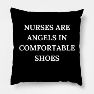 Nurses are angels in comfortable shoes Pillow