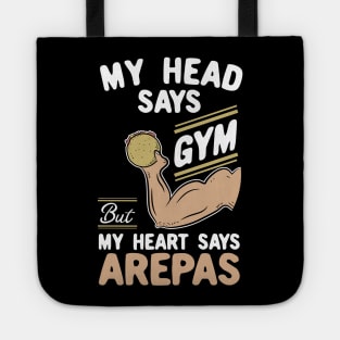 My Head Says Gym But My Heart Says Arepas Tote