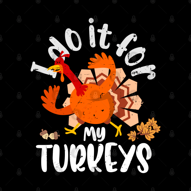 Thankful For My Turkeys Thanksgiving Events Turkey Running by alcoshirts