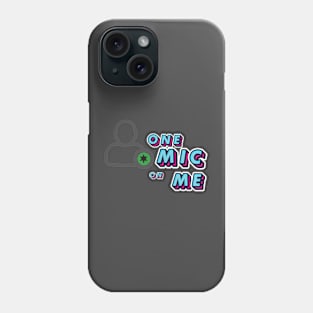 One Mic on me stack Phone Case