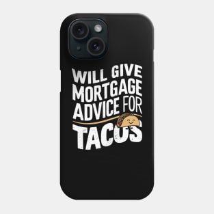 Will Give Mortgage Advice for Tacos Funny Loan Officer Phone Case