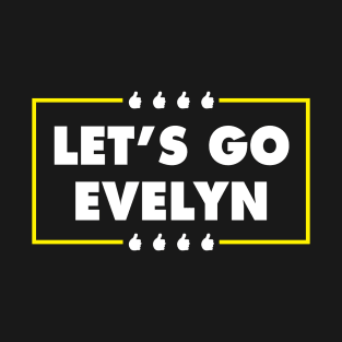 Let's Go Evelyn T-Shirt