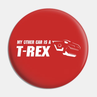 My Other Car is a T-Rex Pin