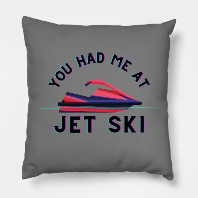 You Had Me At Jet Ski Pillow by Carantined Chao$