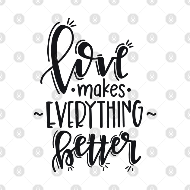 love makes everything better by peace and love