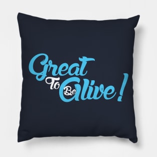 Be To Great Alive! Pillow