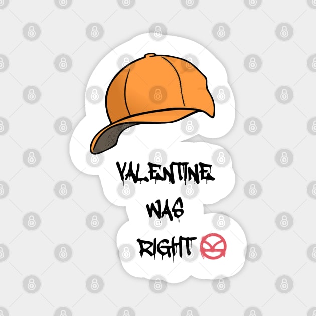 Valentine Was Right Magnet by Nimazka-kun