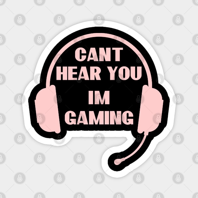 Funny Gamer Gift Headset Can't Hear You I'm Gaming Magnet by S-Log