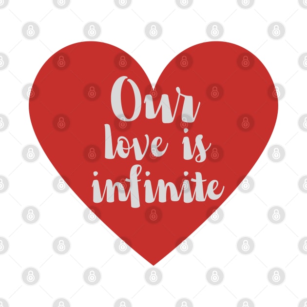 Our love is infinite by TeeandecorAuthentic