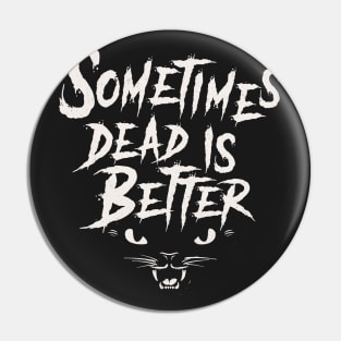 Sometimes Dead is Better - Vintage Distressed Horror Graphic Logo Pin