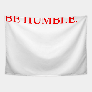 be humble. Tapestry