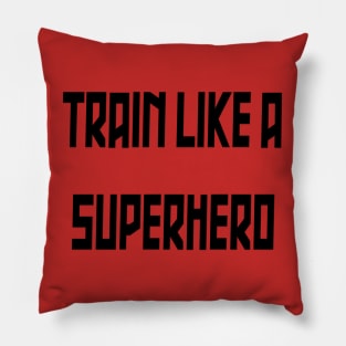 Train Like a Superhero Pillow