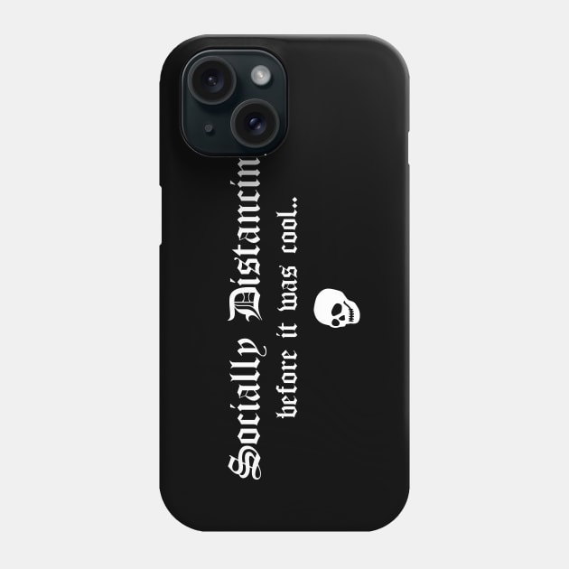 Social Distancing Before It Was Cool Funny Goth Anti Social Introvert Phone Case by btcillustration