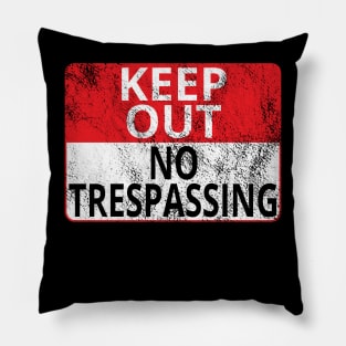 Keep Out: No Trespassing (Distressed Sign) Pillow