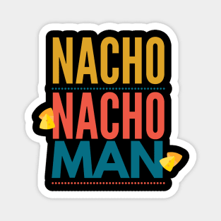 Nacho Nacho Man Magnet