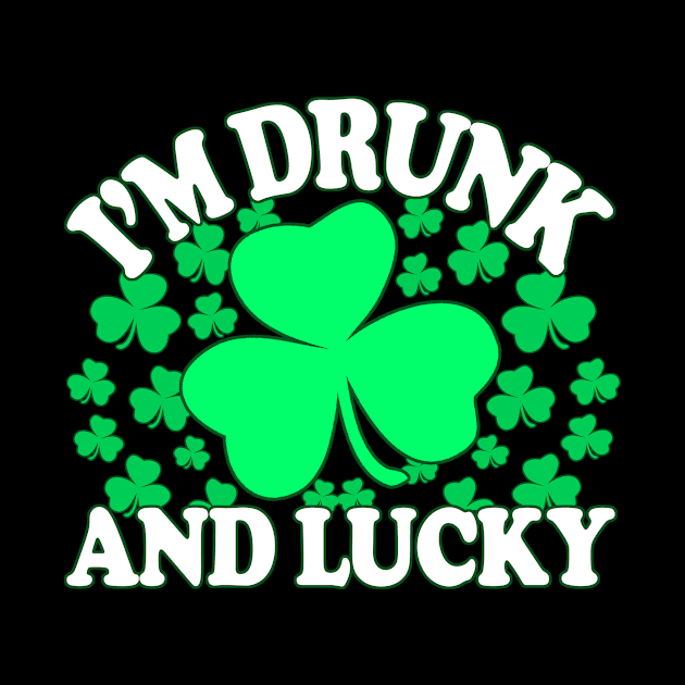 Drunk And Lucky - Inappropriate St Patricks Day, Irish Pride, Irish Drinking Squad, St Patricks Day 2018, St Pattys Day, St Patricks Day Shirts by BlueTshirtCo