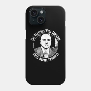 The Beatings Will Continue Until Morale Improves Phone Case