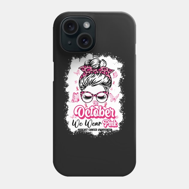 In October We Wear Pink Messy Bun Breast Cancer Awareness Phone Case by GShow