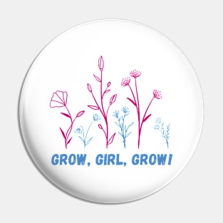 Grow, girl, grow Pin