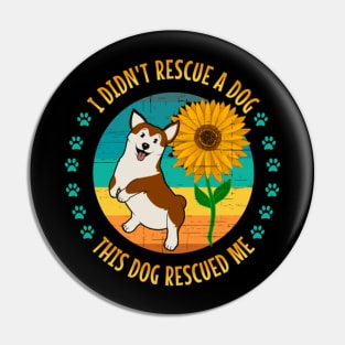 I Didn't Rescue A Dog This Dog Rescued Me Pin