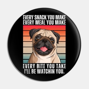 PUG Dog Every Snack You Make Pin