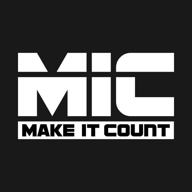 MIC (Make It Count) by Design1