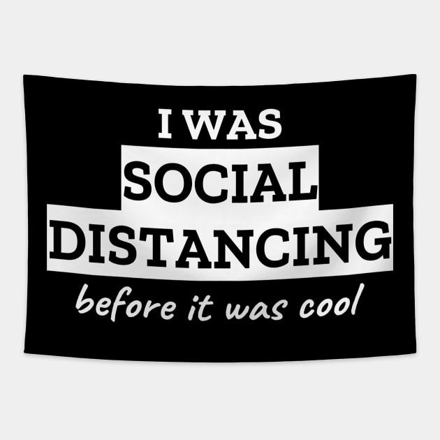 I Was Social Distancing Before It Was Cool Tapestry by LunaMay