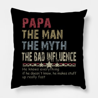 Papa The Man The Myth The Bad Influence Pillow