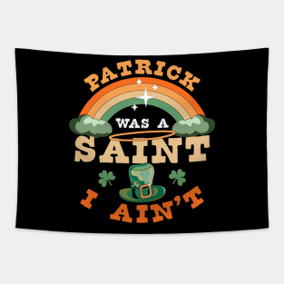 Patrick Was A Saint I Ain't Funny St Patrick's Day Retro Tapestry