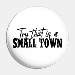 Try That In A Small Town Shirt Lyric Shirt American Flag Quote Country Music Shirt Country Music Lovers Shirt Gift For Music Lovers Pin