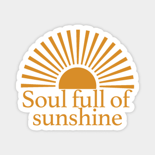 Soul full of sunshine Magnet