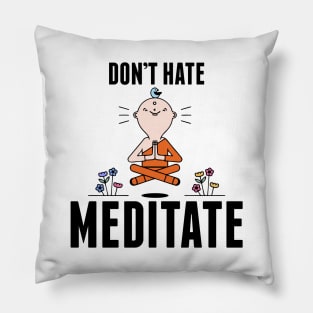 Cute & Funny Don't Hate Meditate Meditation Pillow