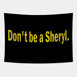 don't be a sheryl Tapestry