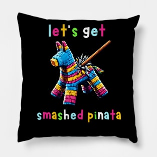 Let's Get Smashed Pinata Pillow