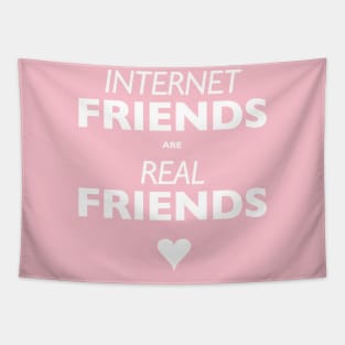 Internet Friends are Real Friends Tapestry