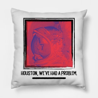 Houston, We've Had A Problem Pillow