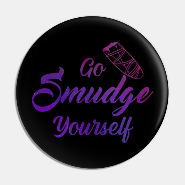 Go Smudge Yourself Pin by Mystical Moon Goddess