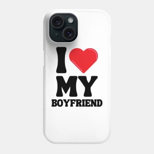 I Love My Boyfriend Phone Case