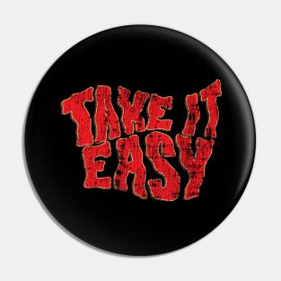 take it easy Pin