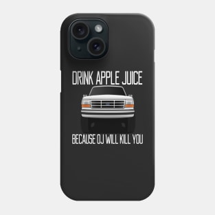 Drink apple juice because OJ will kill you Phone Case