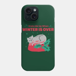 Wake Me Up When Winter is Over Phone Case