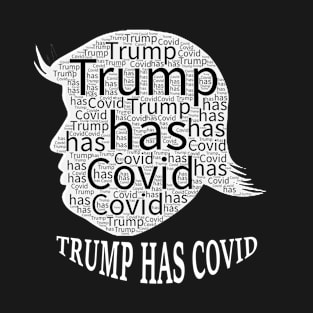 Trump has Covid T-Shirt