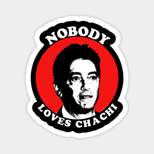 Nobody Loves Chachi Magnet