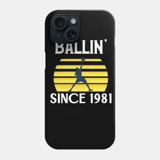 BALLIN' SINCE 1981 Phone Case