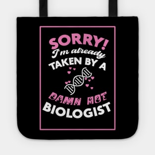 Sorry! I'm Already Taken By A Damn Hot Biologist (Pink & White) Tote