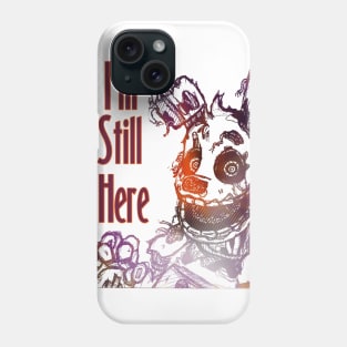 I'm Still Here SpringTrap Phone Case