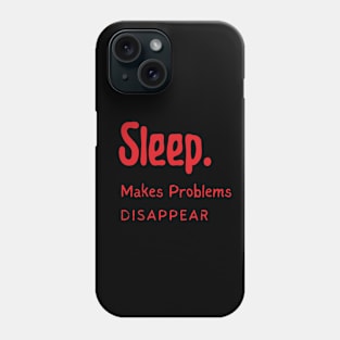 Sleep Until Problems Disappear Phone Case