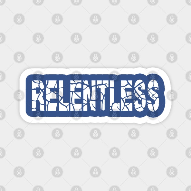 RELENTLESS Magnet by MarkBlakeDesigns