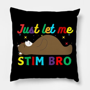 JUST LET ME STIM BEAR Pillow