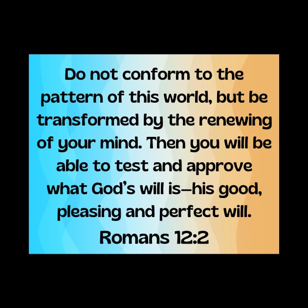 Bible Verse Romans 12:2 by Prayingwarrior
